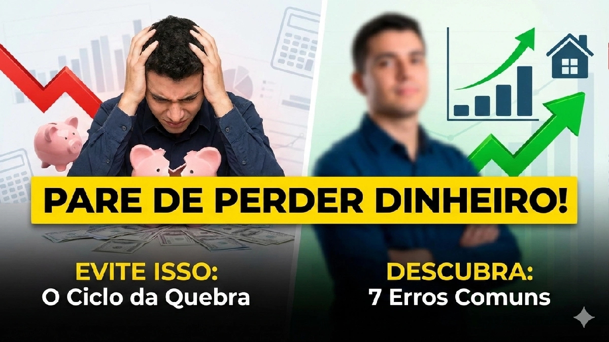7 Erros Financeiros Que Estão Quebrando Você